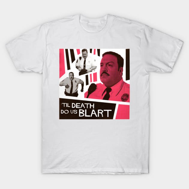 Til Death Do Us Blart T-Shirt by Little Empire Podcast